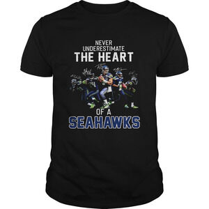 Never Underestimate The Heart Of A Seahawks Shirt